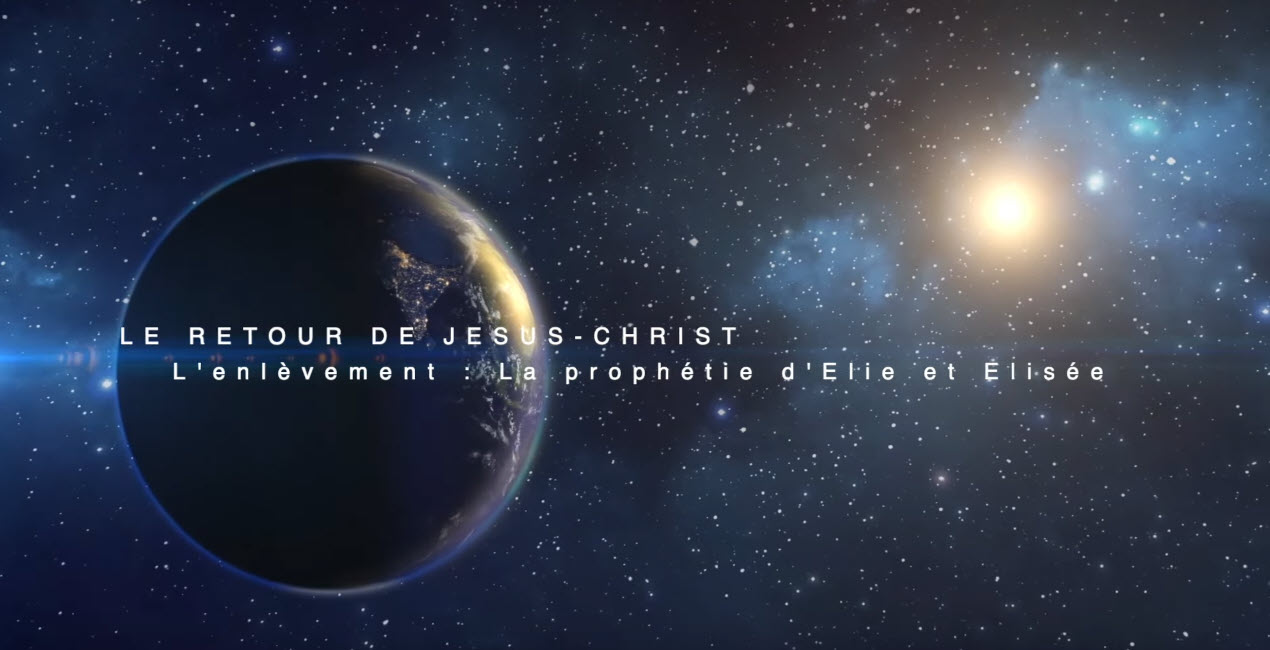 Retour de Jésus-Christ : La prophétie d’Élie et Élisée – vidéo