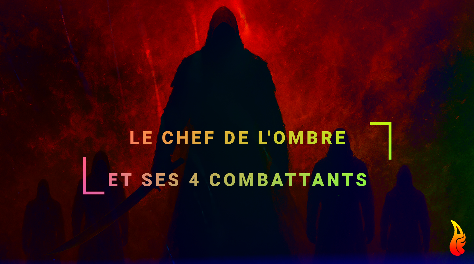 Le chef de l'ombre et ses 4 combattants